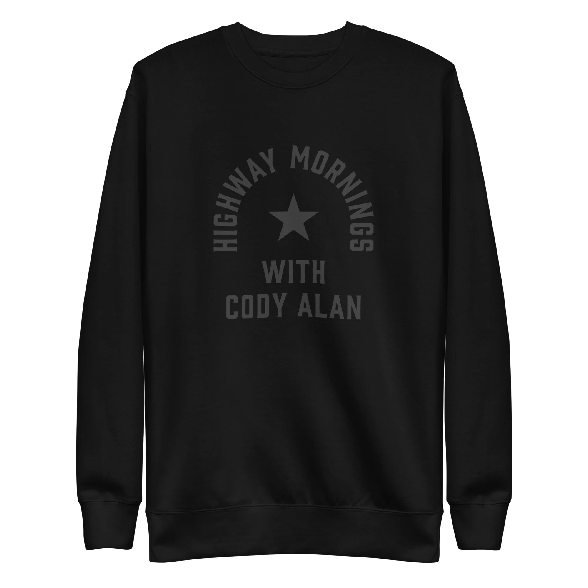 Highway Mornings with Cody Alan: Black On Black Sweatshirt
